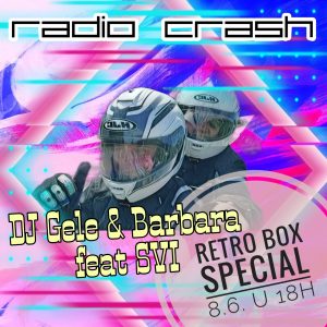 DJ Gele & Barbara feat SVI – Retro Box Special (8.6. u 18h)